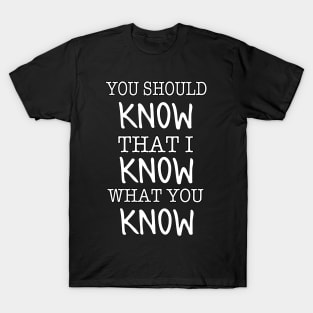 You Know T-Shirt